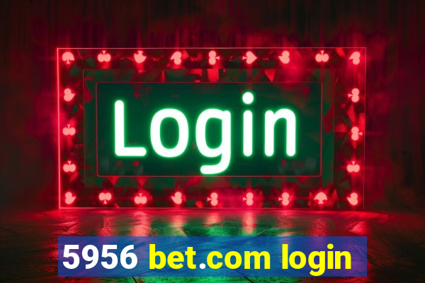 5956 bet.com login